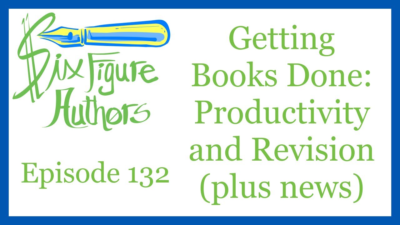 SFA-132 - Getting Books Done: Productivity and Revision (plus news)