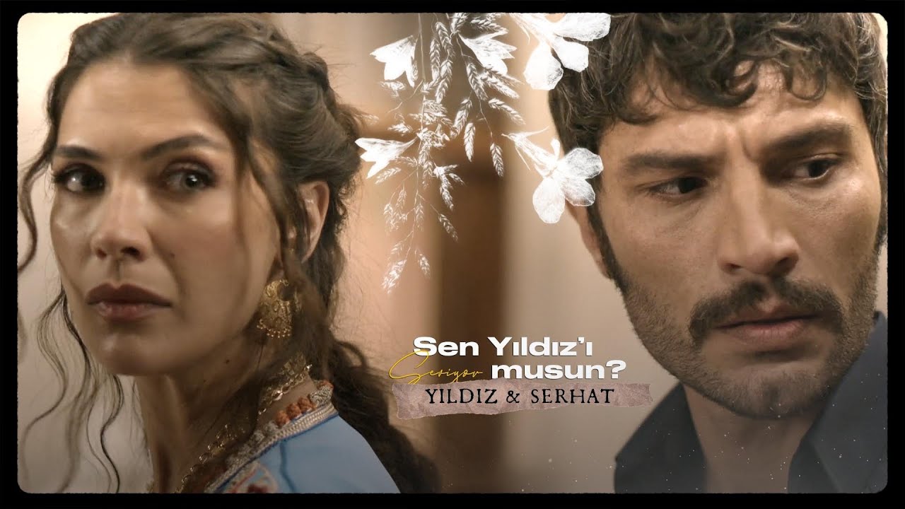 Serhat & Yıldız • Sen Yıldız'ı  Seviyor musun?
