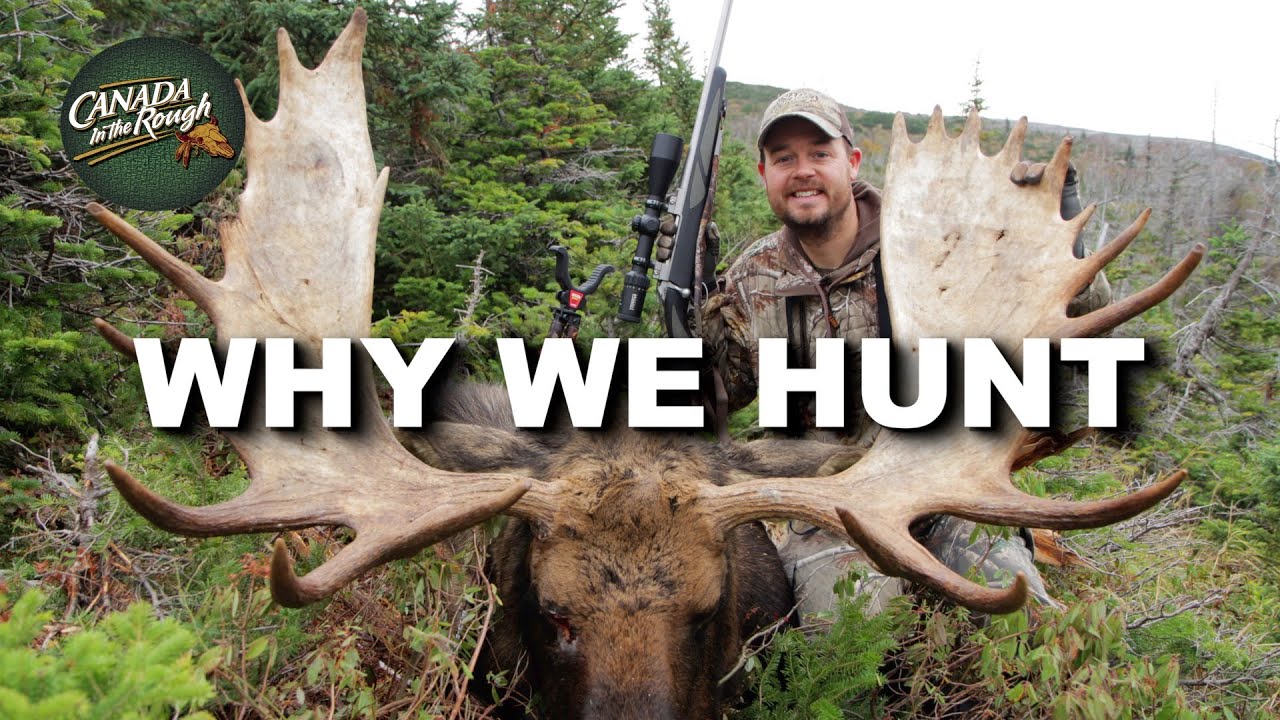 Why Hunting Can Be Good (Why We Hunt) | Canada in the Rough