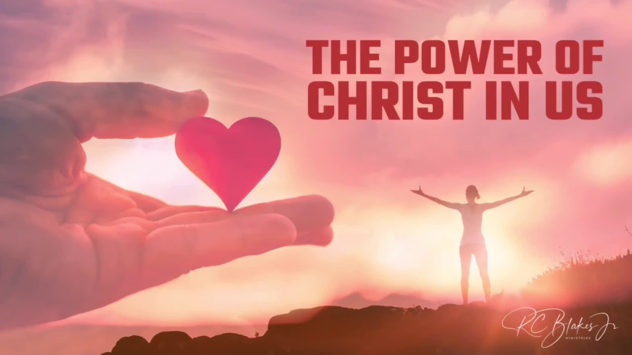 8:30am Worship Service - Bishop RC Blakes, Jr. “THE POWER OF CHRIST IN US”