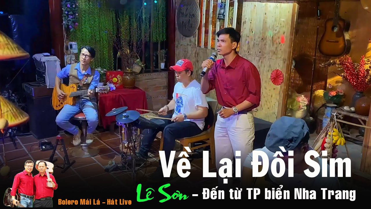 Về Lại Đồi Sim | Lê Sơn đến từ Nha Trang hát live Bolero Mái Lá