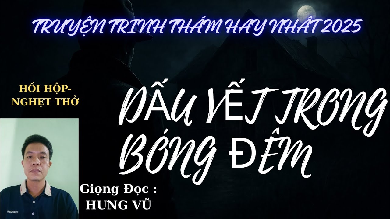DẤU VẾT TRONG BÓNG ĐÊM: TIỂU THUYẾT TRINH THÁM HỒI HỘP, NGHẸT THỞ #truyenngan 