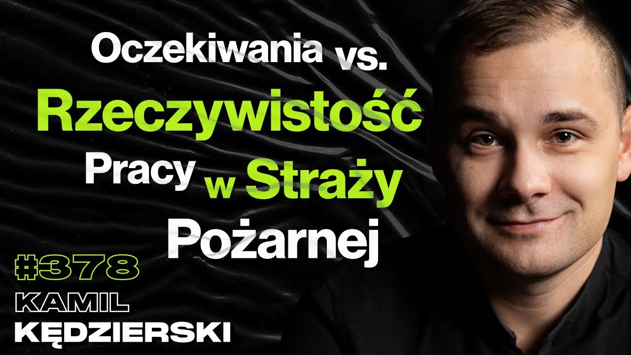 #378 Dlaczego Strażak Nie Zawsze Udziela Pomocy? Jak Powódź Zniszczyła Polskę? - Kamil Kędzierski