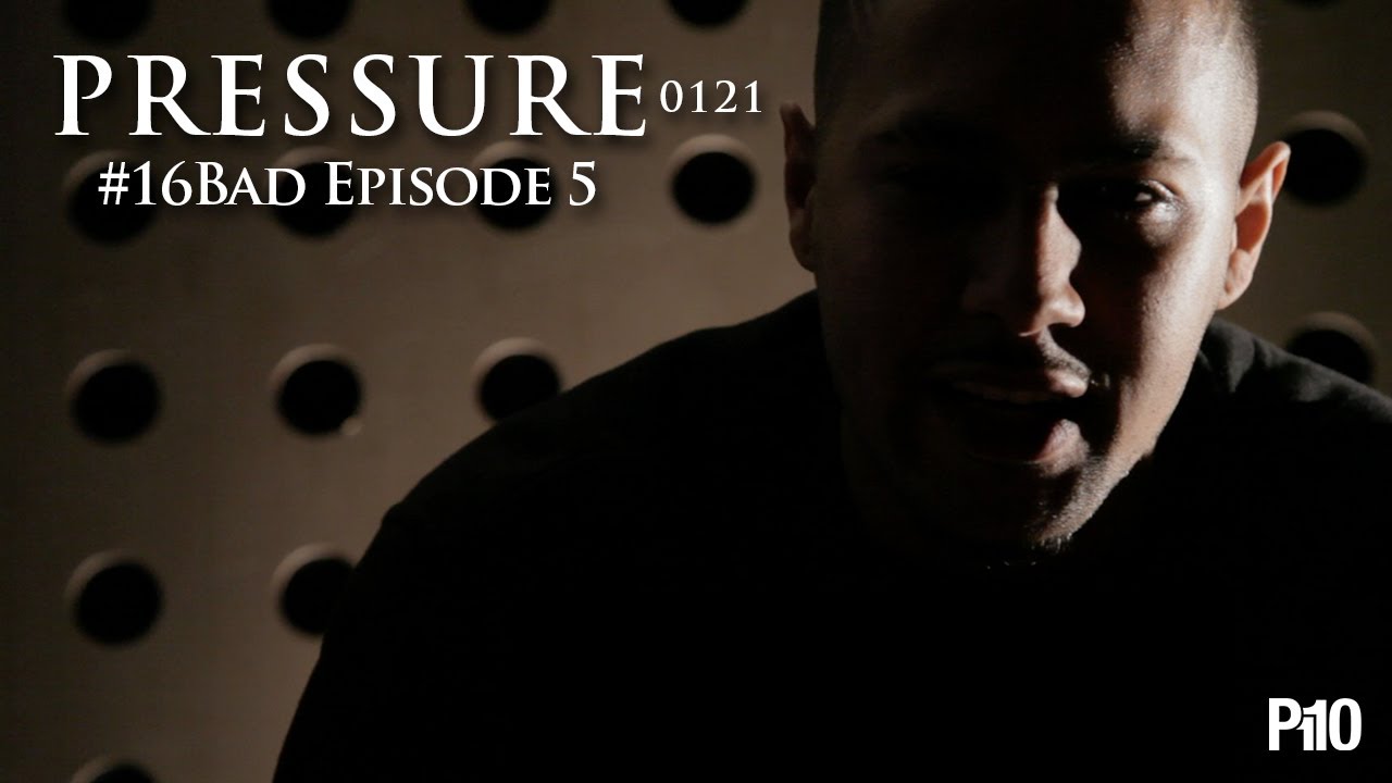 P110 - @PRessure0121 - #16BAD Episode 5 [Feature Freestyle]