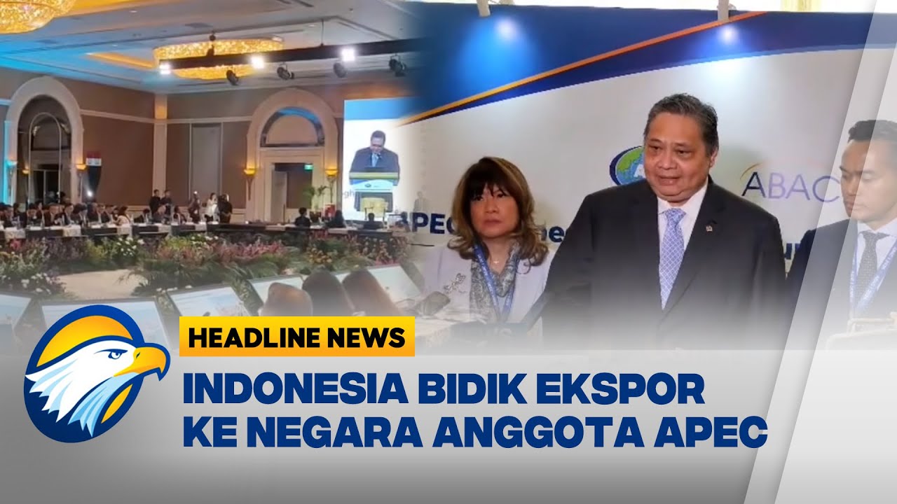 [HEADLINE NEWS, 07/02]  Indonesia Bidik Ekspor ke Negara Anggota Apec