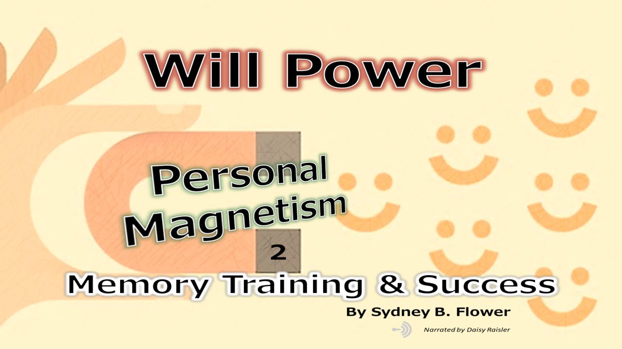 Will Power, Personal Magnetism, Memory Training and Success, by Sydney Flower - Self Disclipline