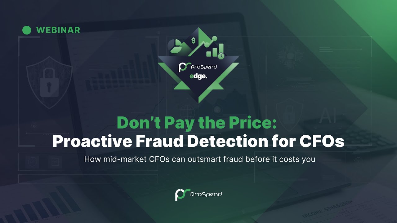 ProSpend EDGE: Don&rsquo;t Pay the Price - Proactive Fraud Detection for CFOs