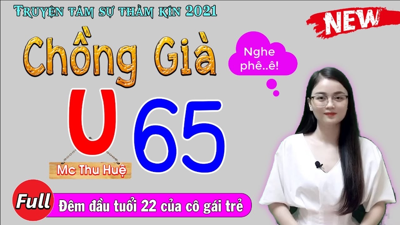 [FULL] Chồng Già U65 _ Nằm nghe kể chuyện đêm khuya đặc sắc