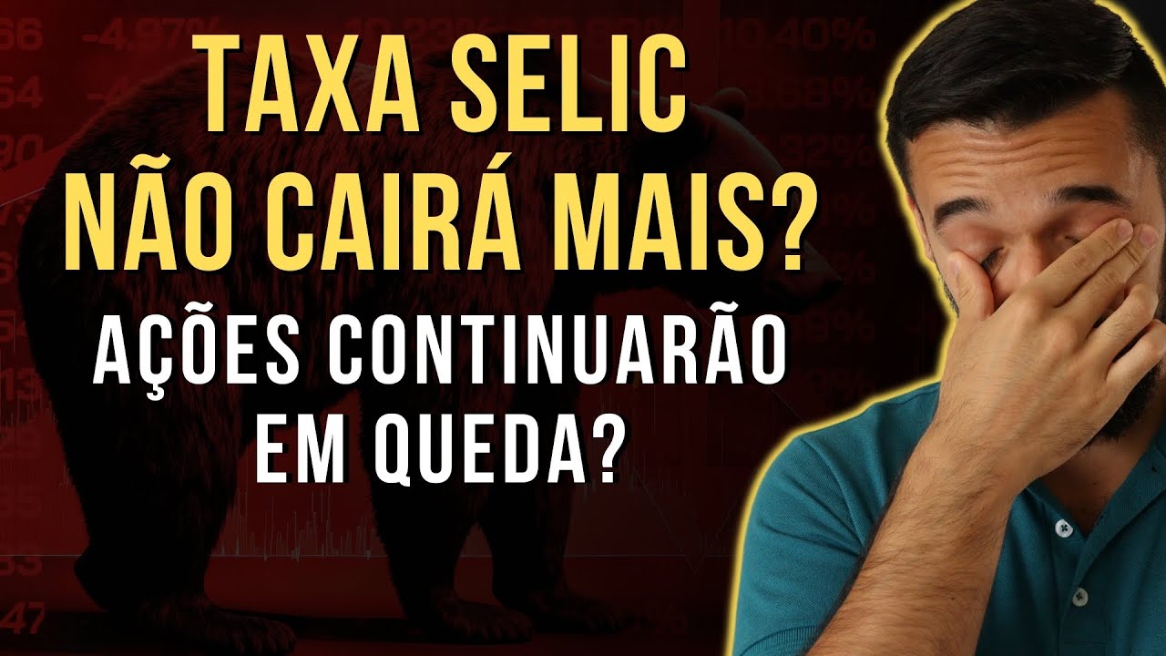 🛑 URGENTE: TAXA SELIC NÃO VAI CAIR MAIS? AÇÕES CONTINUARÃO EM QUEDA?