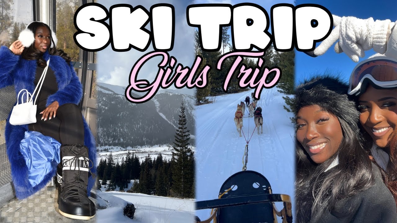 GIRLS SKI TRIP | Skiing, Ziplining, Dogsledding, Tubing and More 