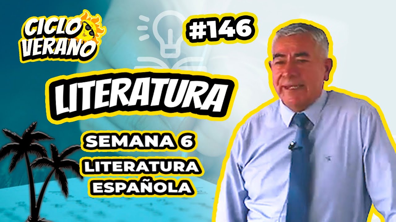146- VERANO - SEMANA 6 - LITERATURA ESPAÑOLA - 17/02/2024