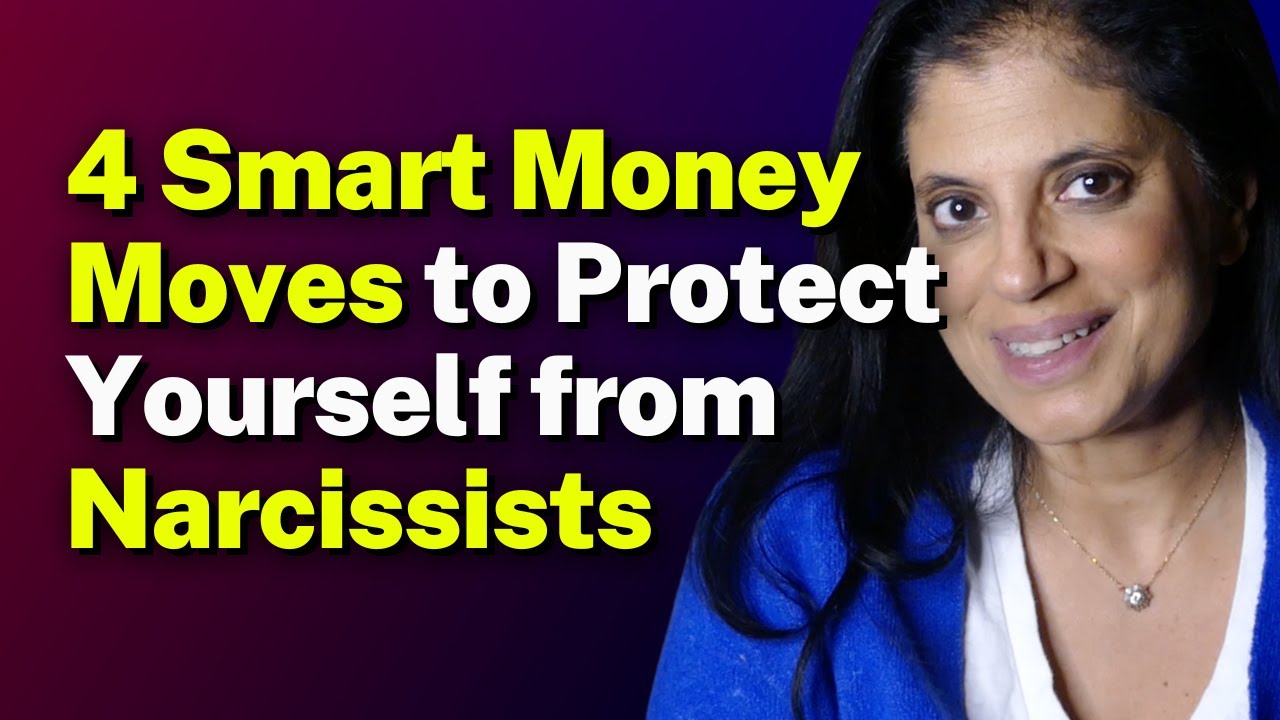 4 Smart Money Moves to Protect Yourself from Narcissists