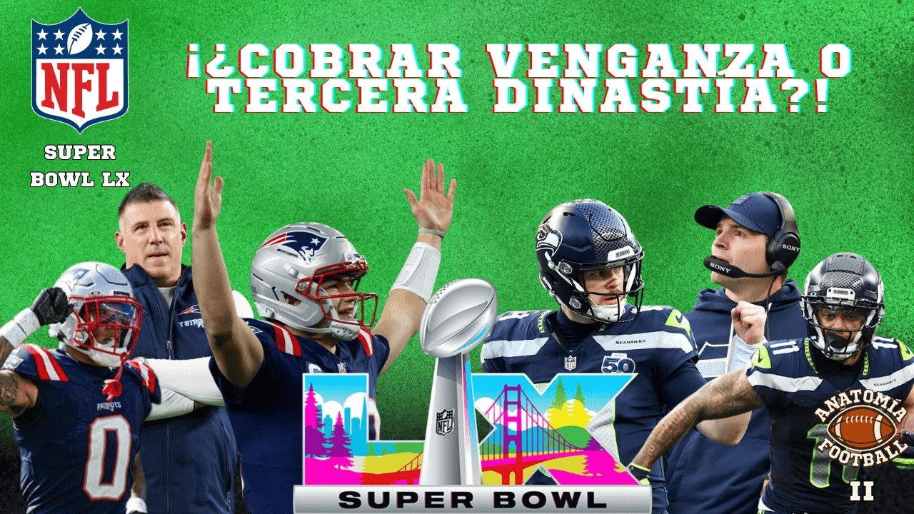 SEATTLE vs NUEVA INGLATERRA, ¡LA REVANCHA! | Previo Super Bowl LX