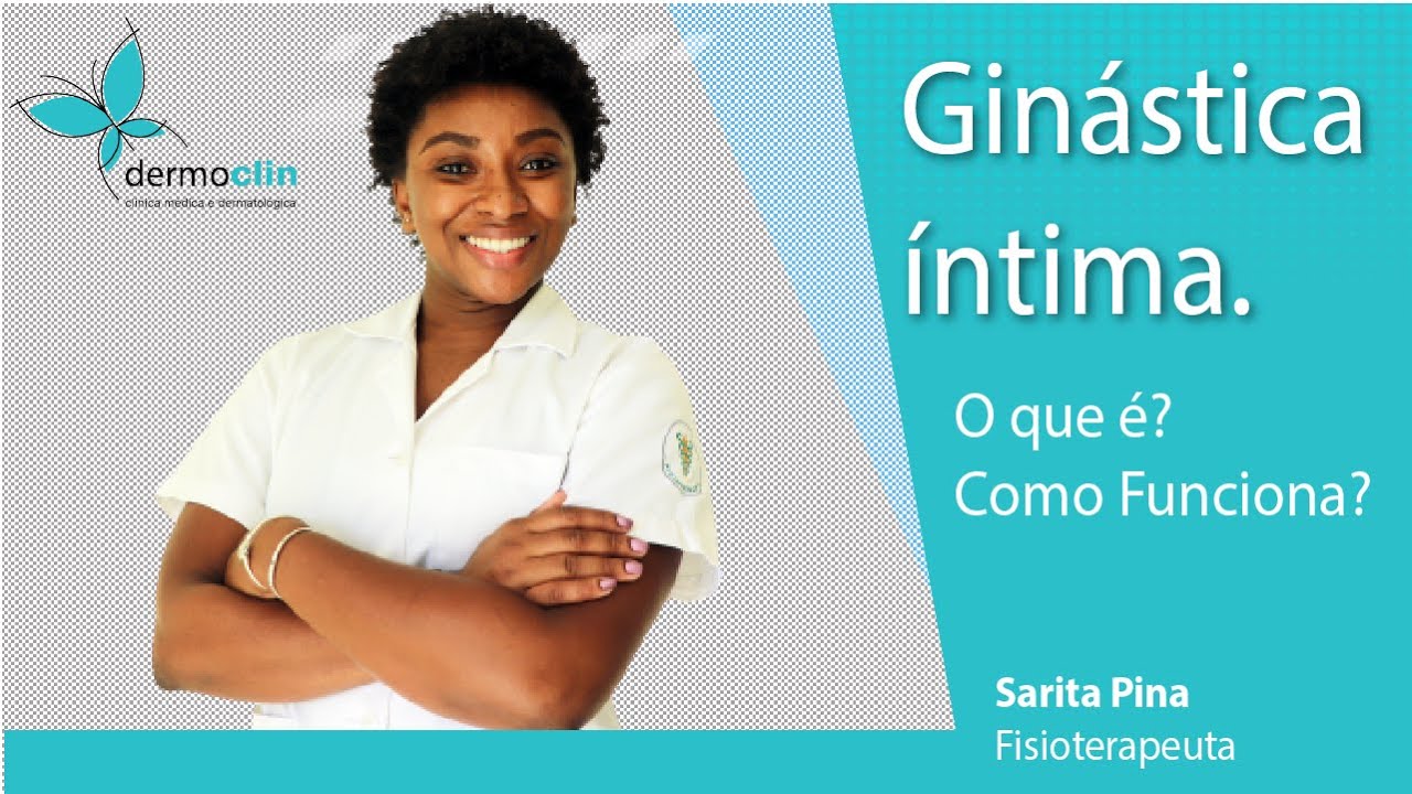 Ginastica &Iacute;ntima - O que &eacute;? Como funciona?