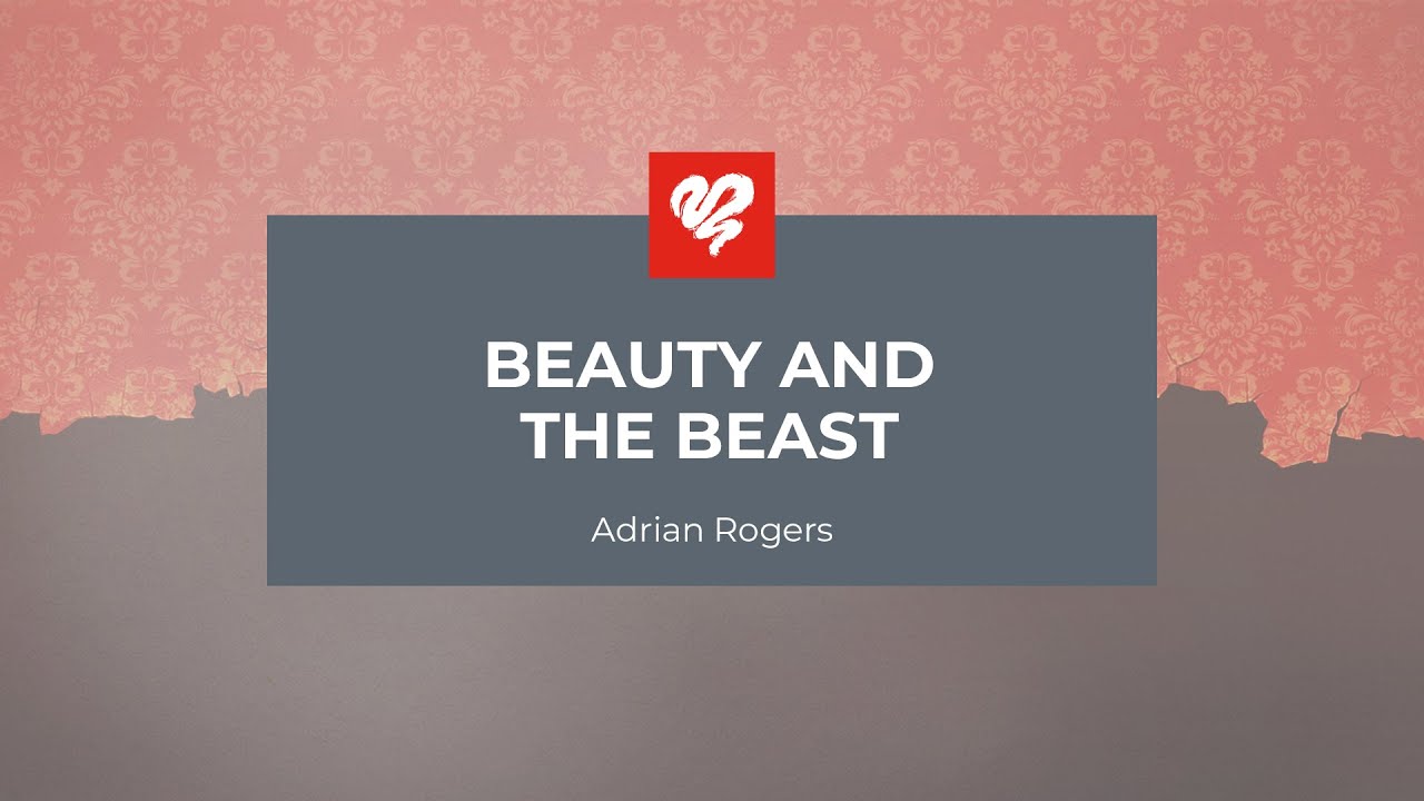 Adrian Rogers: Beauty and the Beast (2357)