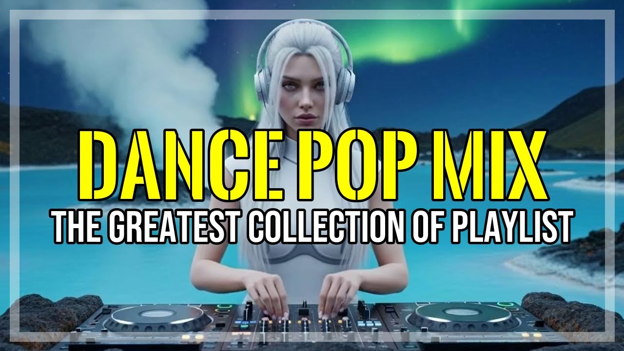 The Greatest DANCE POP MIX Playlist for a non-stop party that will keep you dancing all night 🕺💃