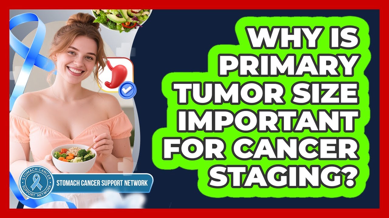 Why Is Primary Tumor Size Important For Cancer Staging?