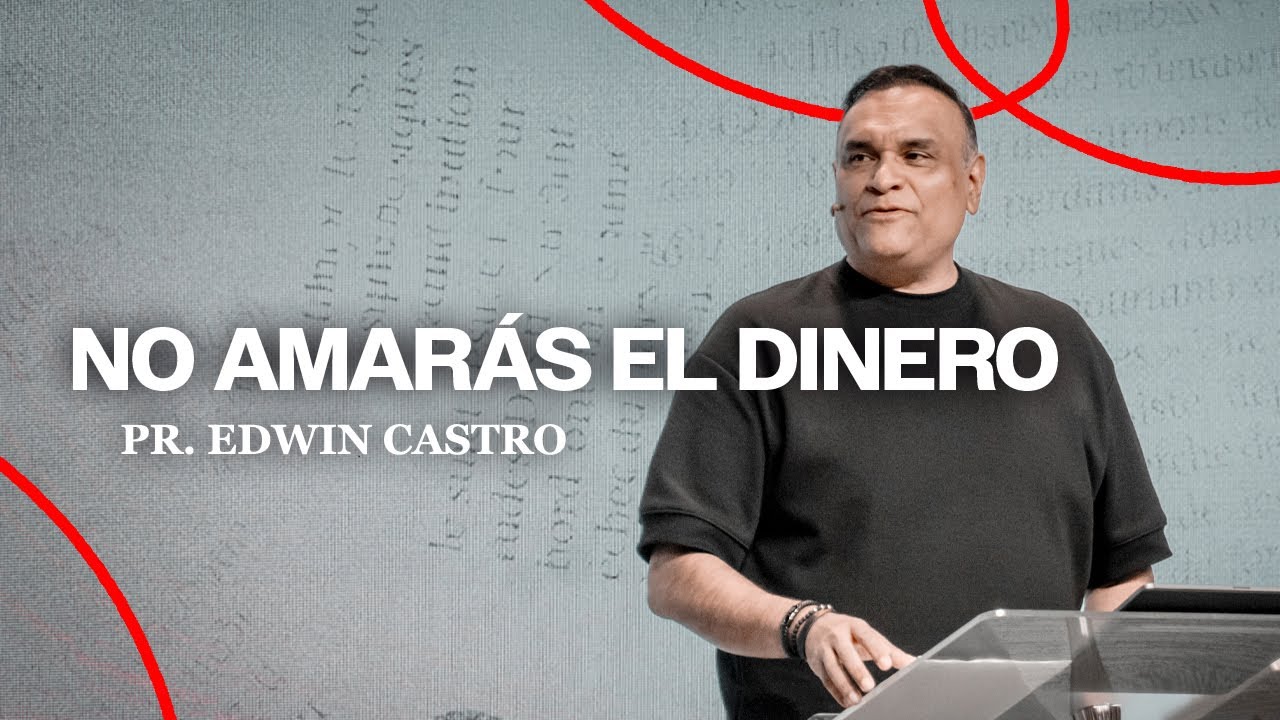 No amarás el dinero | Pr.Edwin Castro