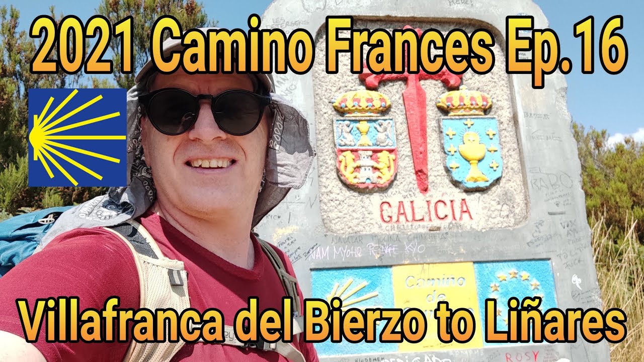 Camino de Santiago 2021, Villafranca to Liñares, Ep.16