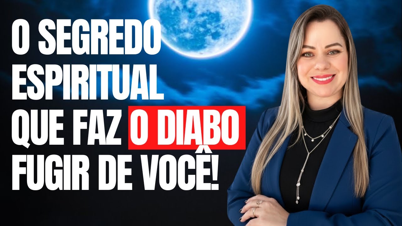 O segredo espiritual que faz o diabo fugir de você!
