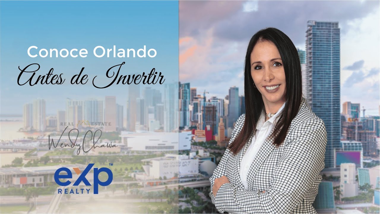 Conoce Orlando antes de invertir - Wendy Chawa