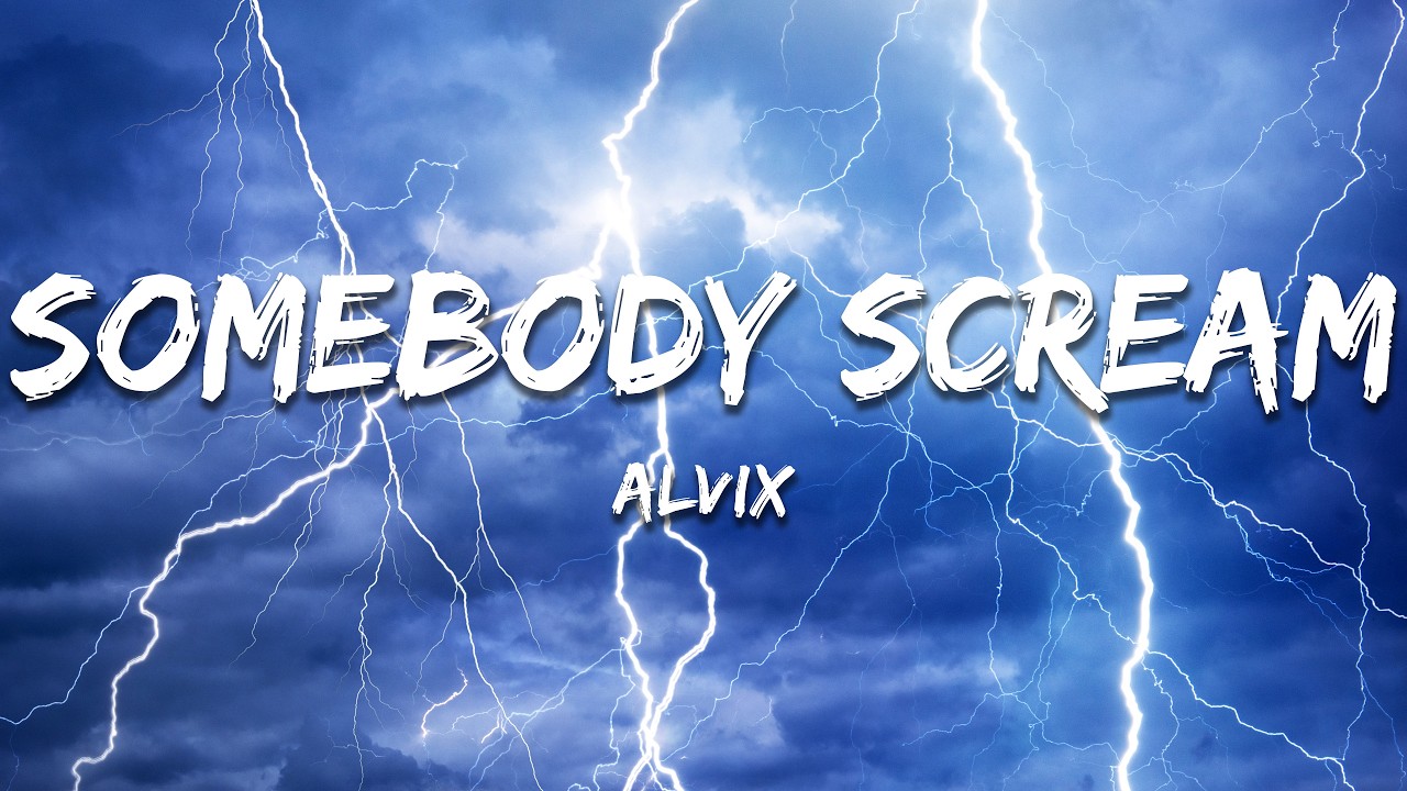 Alvix - SOMEBODY SCREAM (Lyrics)