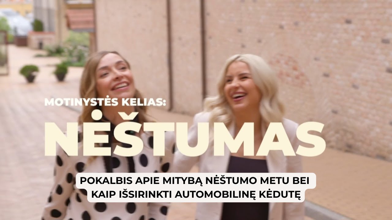 Motinystės kelias: nėštumas. Pokalbis su dietologe apie mitybą, kaip išsirinkti automobilinę kėdutę
