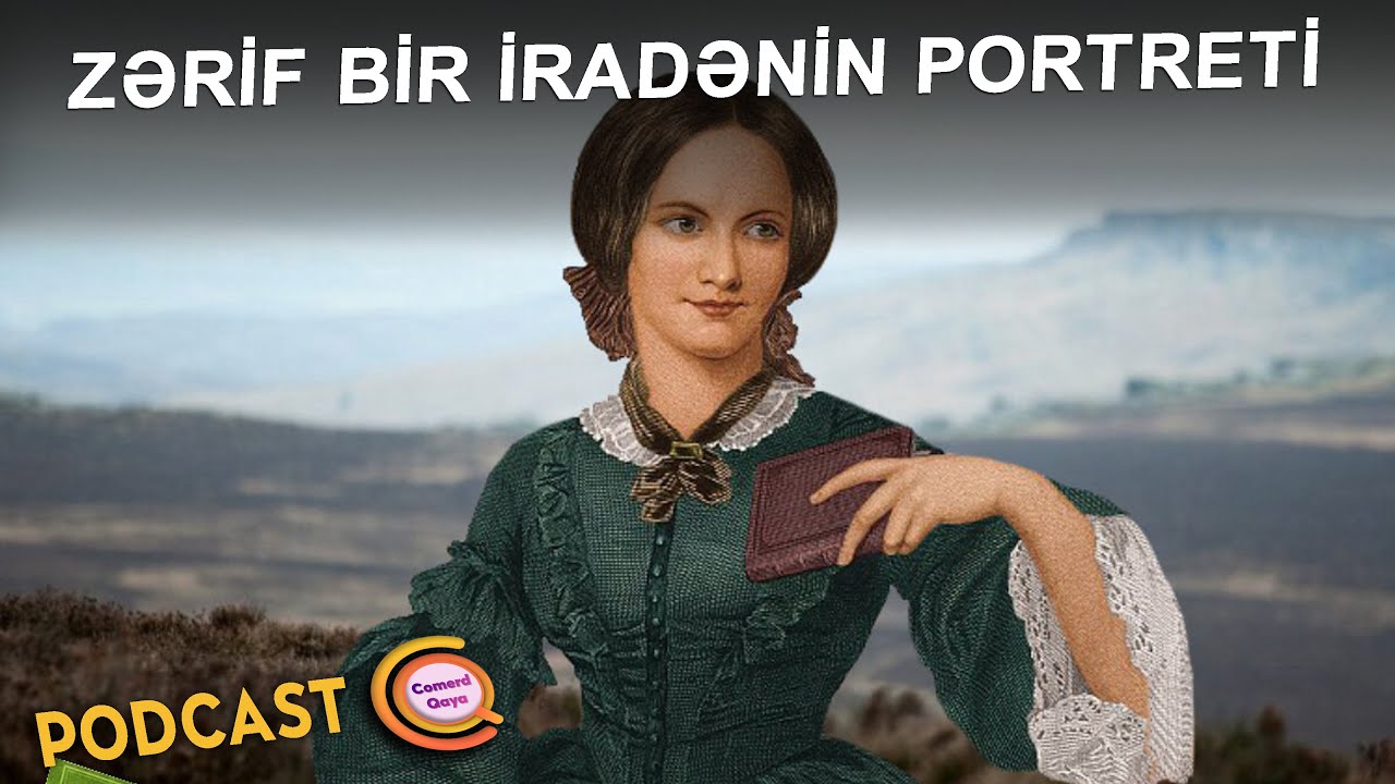 Şarlotta Bronte: Faciələr qarşısında təslim olmayan yaradıcı ruh