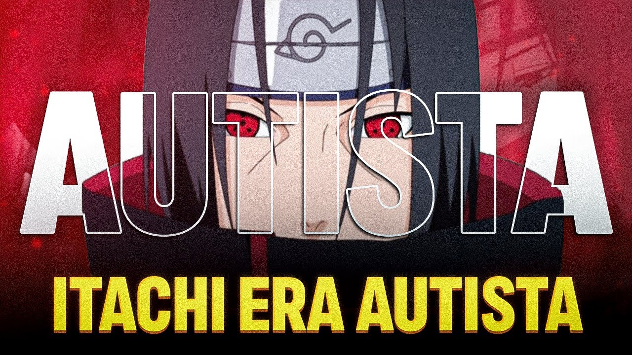 A PROVA DE QUE ITACHI ERA AUTISTA (E COMO ISSO O MATOU)