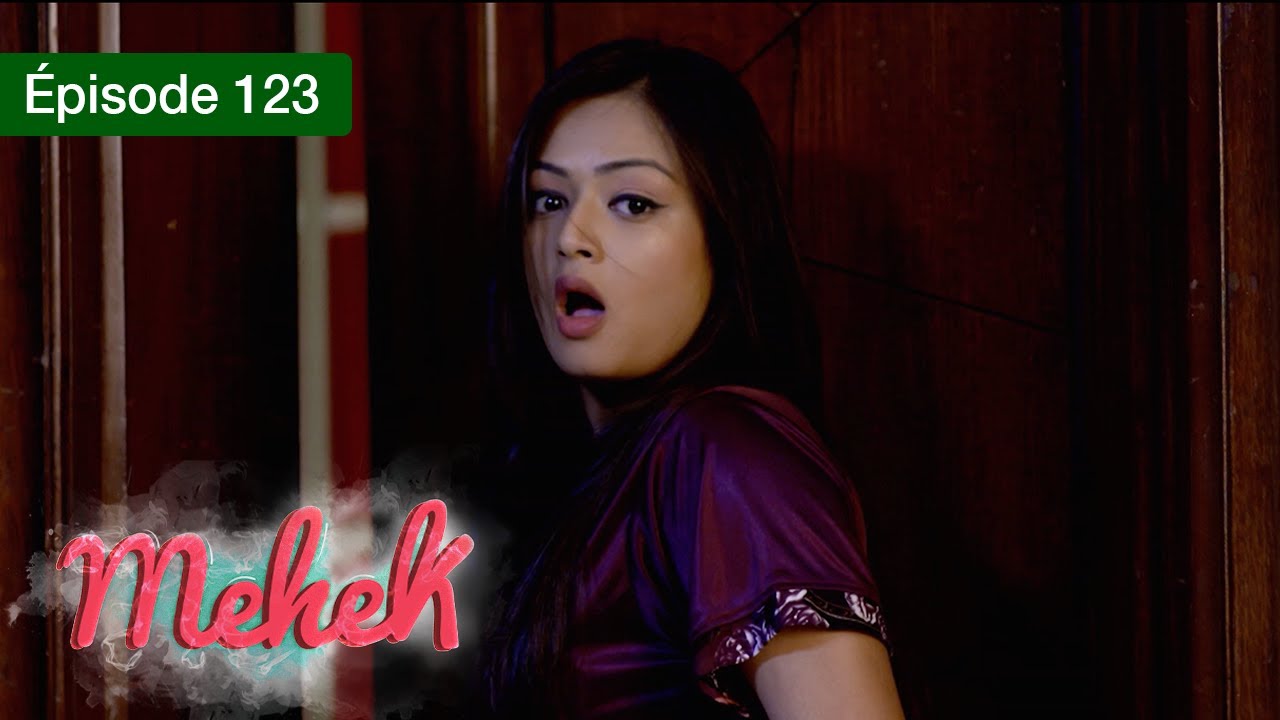 Mehek - EPS 123 - Zindagi Ki Mehek - Version Fran&ccedil;aise - Complet - HD