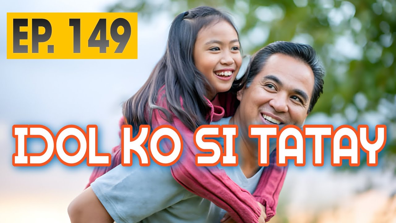 IDOL KO SI TATAY  EP  149