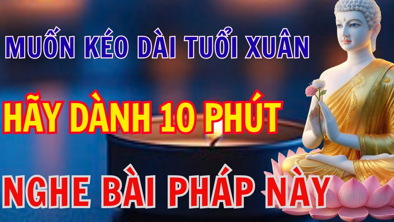 NIỆM PHẬT HAY NHẤT: MUỐN KÉO DÀI TUỔI XUÂN, HÃY DÀNH 10 PHÚT NGHE BÀI PHÁP NÀY NGAY | TÂM DIỆU PHÁP