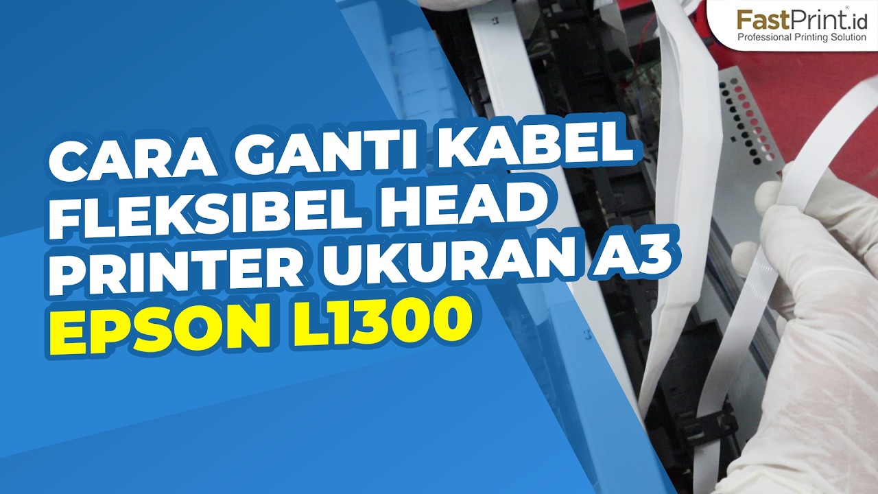 Cara Pasang Kabel Fleksibel Head Printer A3 | Epson L1300, T1100