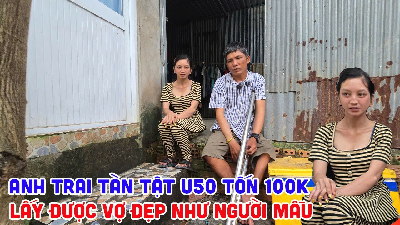 Tá hỏa trước anh trai khuyết tật chỉ mất 100k lấy được cô vợ xinh như hoa hậu