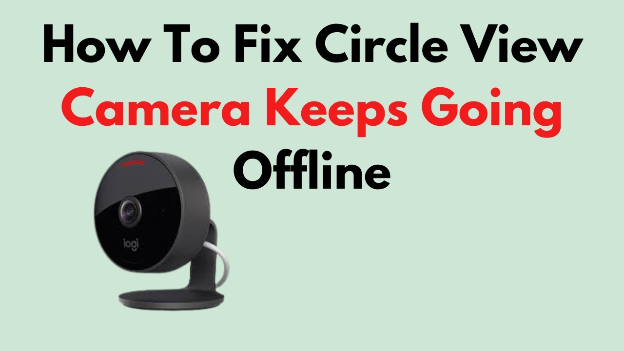 Fix Circle View Camera Keeps Going Offline – Wi-Fi Signal, Power, Firmware & HomeKit Troubleshooting