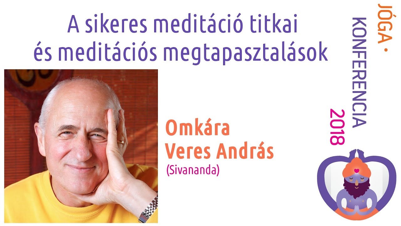 10. Omkára Veres András - A sikeres meditáció titkai és meditációs megtapasztalások