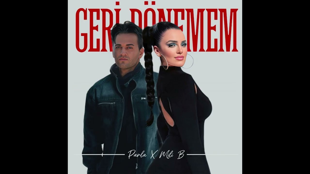 Parla x Mili B - Geri D&ouml;nemem ( Official Video )