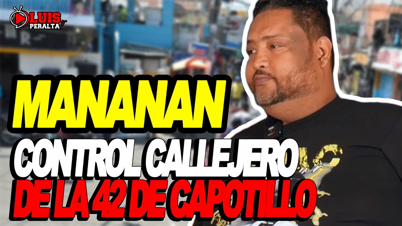 MANANAN: CONTROL DE LA 42 DE CAPOTILLO | LEYENDA CALLEJERA DE CAPOTILLO | TESTIMONIO IMPACTANTE