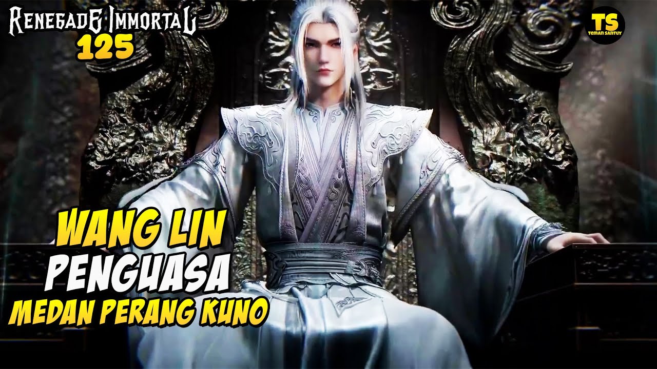 SENGGOL WANG LIN BAYARAN NYAWA - RENEGADE IMMORTAL EPS 125