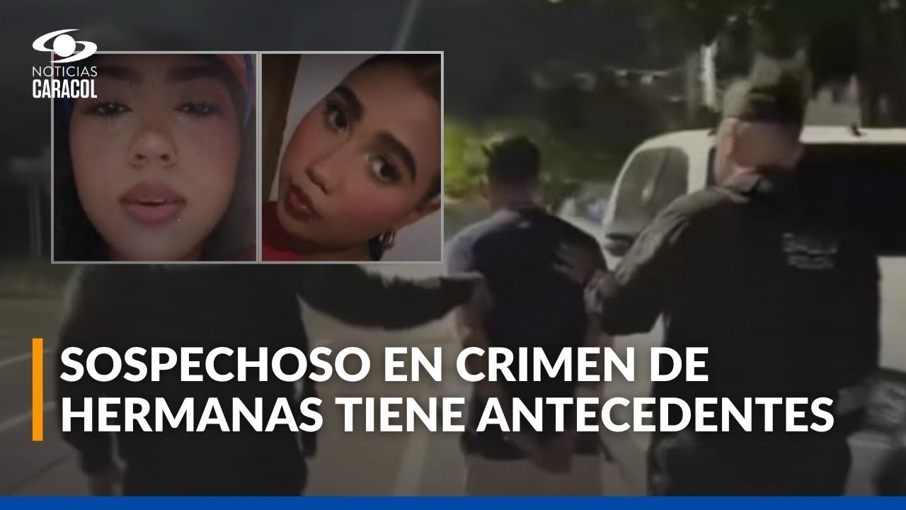Joven de 19 años entre sospechosos de asesinato de hermanas en Barranquilla: tiene anotaciones
