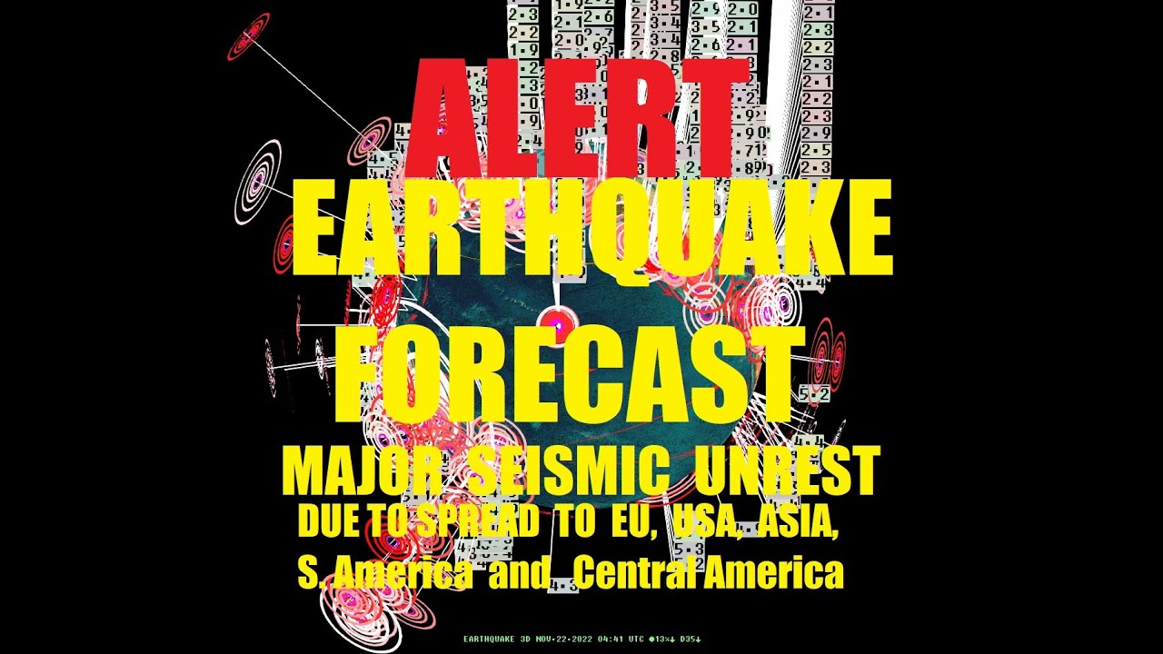11/22/2022 -- Earthquake Forecast -- Major unrest Multiple M7+ events due - Japan, Alaska, Indonesia
