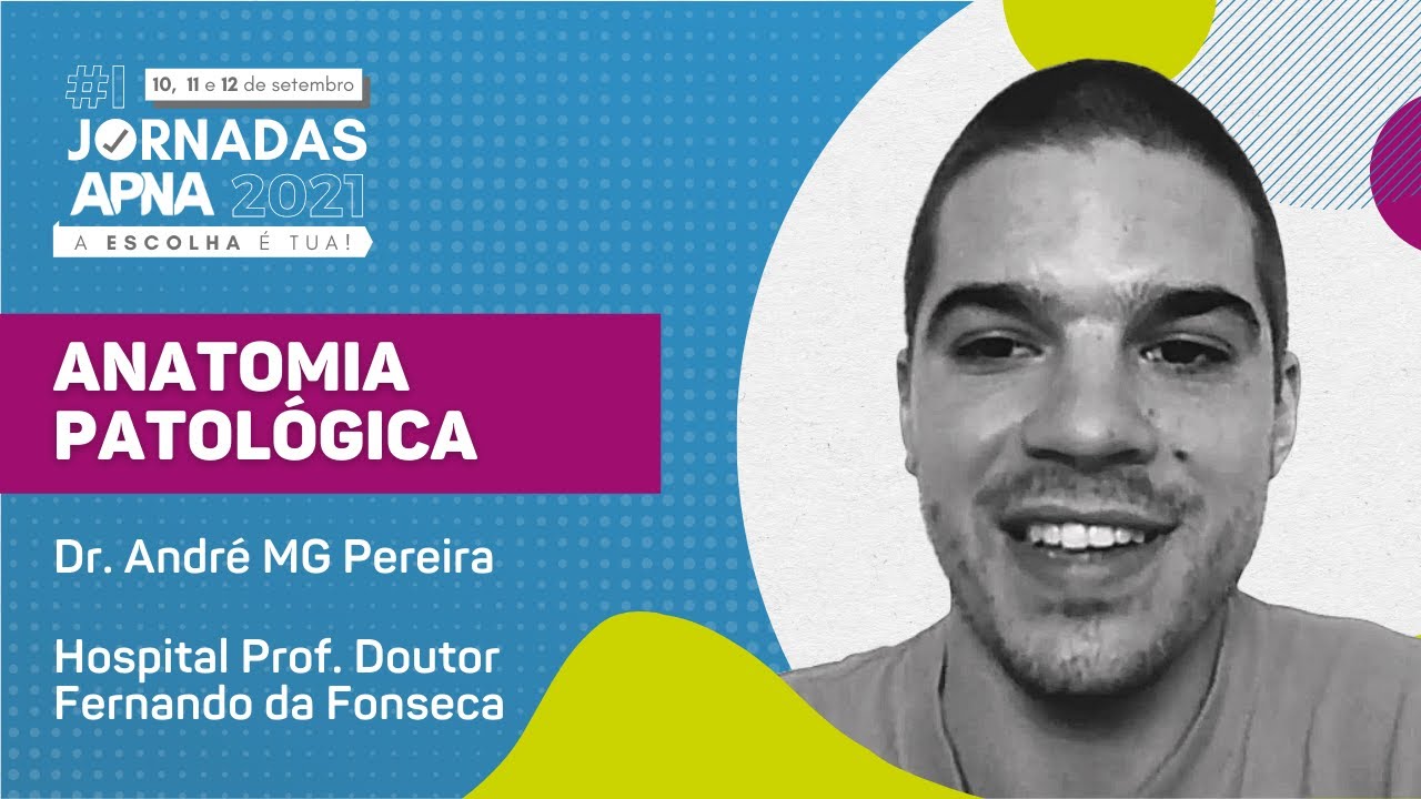 ☑️ ANATOMIA PATOLÓGICA com André MG Pereira | #1 Jornadas APNA 2021