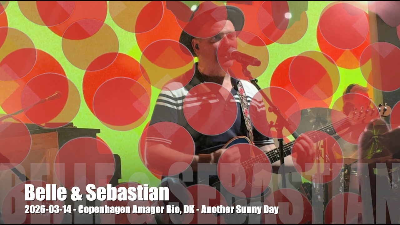 Belle & Sebastian - Another Sunny Day - 2026-03-14 - Copenhagen Amager Bio, DK