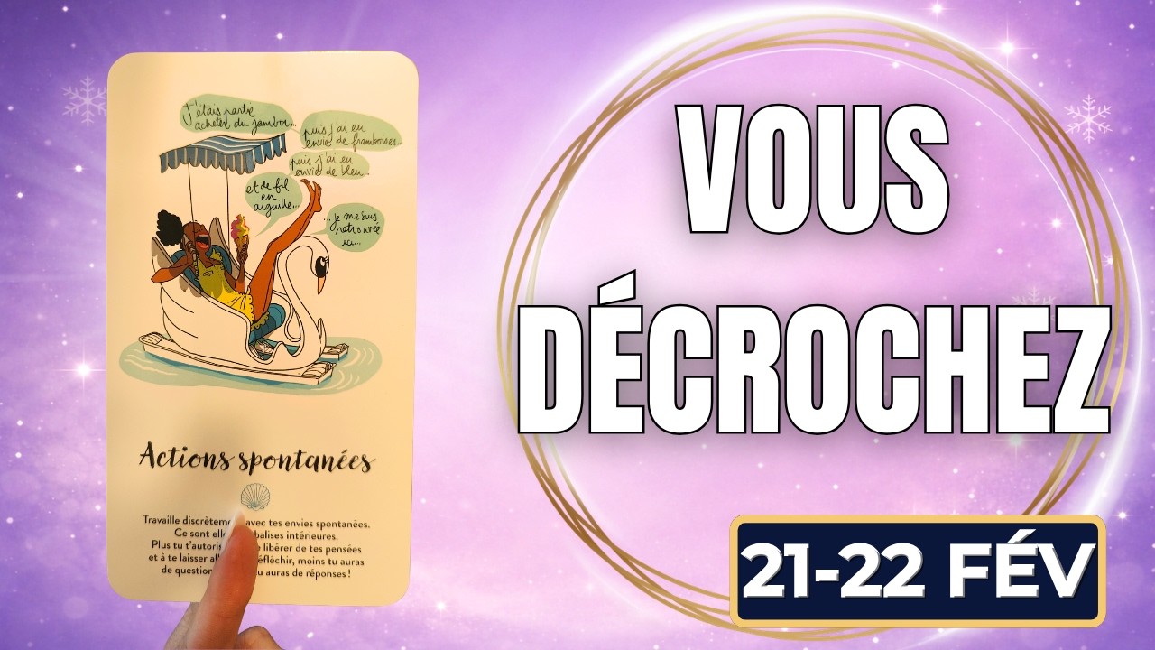 WEEK END 21 ET 22 FÉVRIER 2026 💎 VOUS LÂCHEZ PRISE… UNE ÉNERGIE PLUS LÉGÈRE ARRIVE