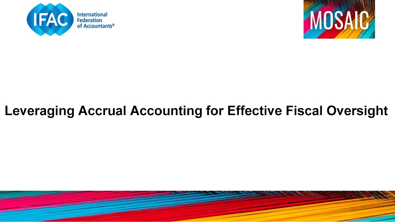 IFAC MOSAIC Forum 2025 | Leveraging Accrual Accounting for Effective Fiscal Oversight