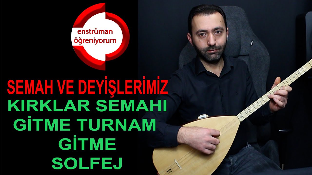 Semah ve Deyişlerimiz Ders 50- Gitme Turnam Gitme (Kırklar Semahı) Solfej