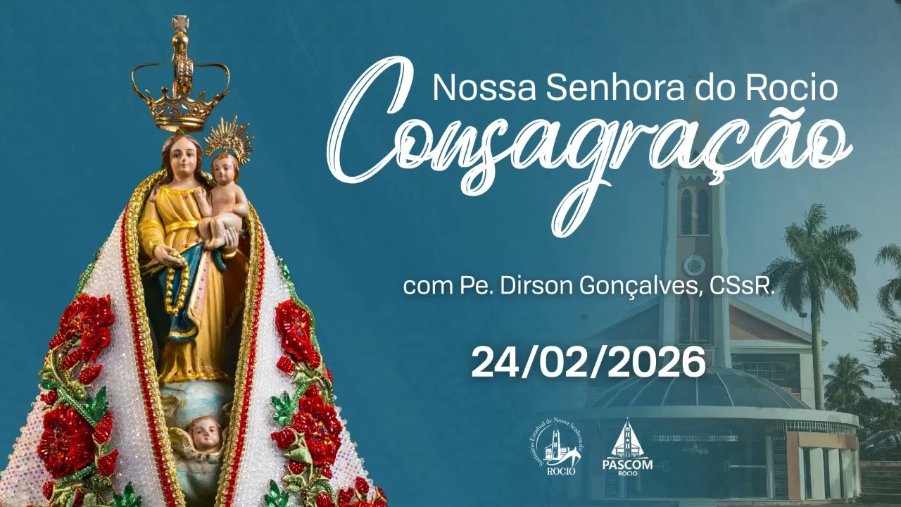 Consagração a Nossa Senhora do Rocio | 24/02/2026