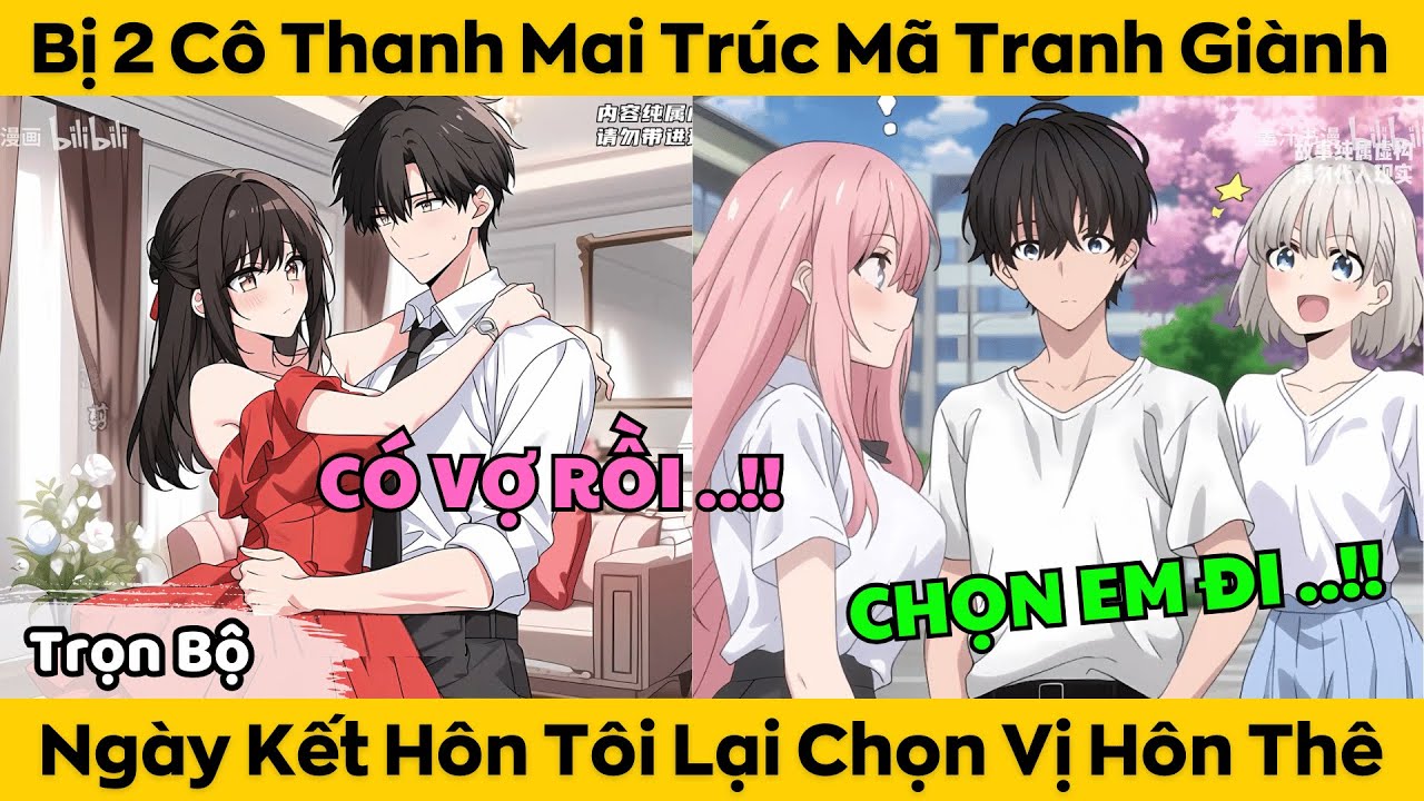 Trọn Bộ | Bị 2 Cô Thanh Mai Trúc Mã Tranh Giành - Ngày Kết Hôn Tôi Lại Chọn Vị Hôn Thê