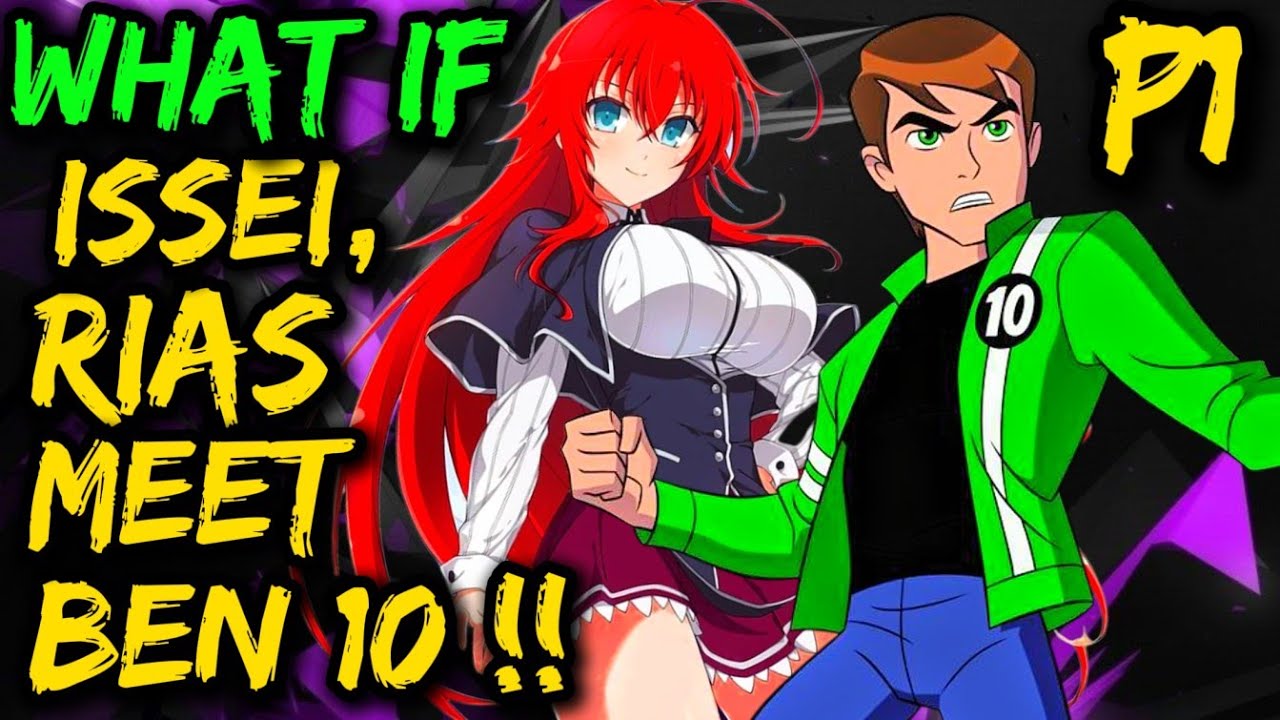 What if ISSEI , RIAS meet BEN 10  !? Ben X Rias Omnitrix with New Aliens & Villians !🥷😁 Villgax ?😈⚔️