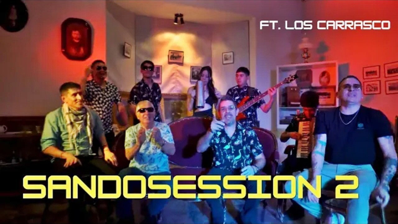 SANDOSESSION #2 - Grupo SANDOVAL 'es Ft. Los Carrasco